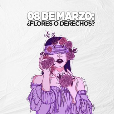 8 de marzo: ¿flores o derechos?