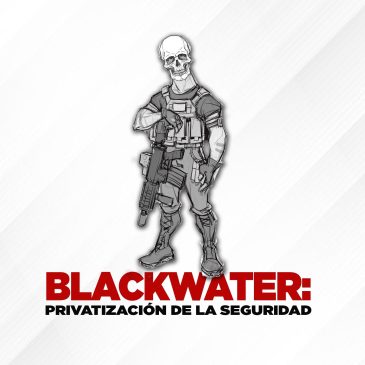 Blackwater: la privatización de la seguridad